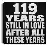 119th Anniversary 119 Years Still In Love After These Years - Canvas Square