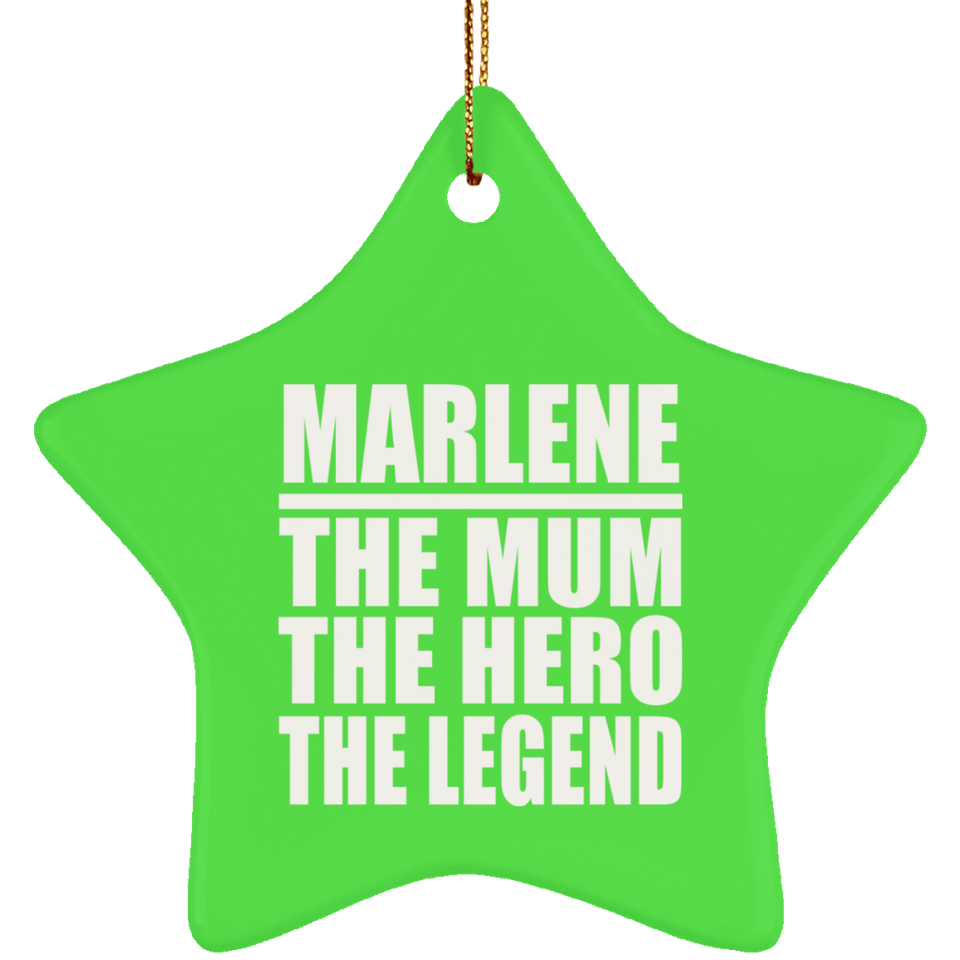 Marlene The Mum The Hero The Legend - Star Ornament