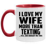 I Love My Wife More Than Texting - 11oz Accent Mug Red