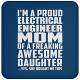Proud Electrical Engineer Mom Of Awesome Daughter - Drink Coaster