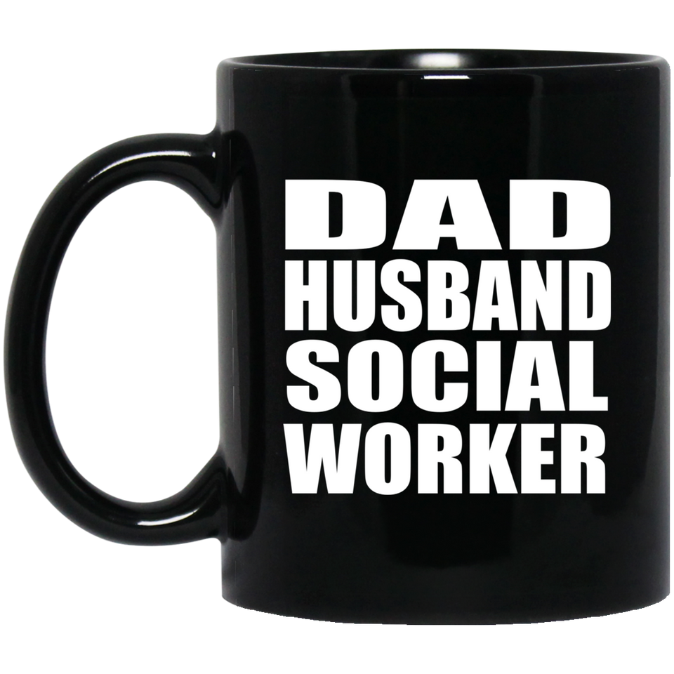 Dad Husband Social Worker - 11oz Coffee Mug Black