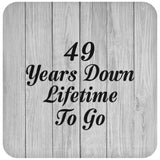 49th Anniversary 49 Years Down Lifetime To Go - Drink Coaster F