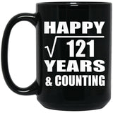 Happy 11th Anniversary Square Root of 121 Years & Counting - 15oz Coffee Mug Black