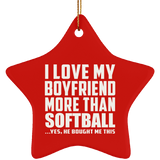 I Love My Boyfriend More Than Softball - Star Ornament