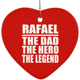 Rafael The Dad The Hero The Legend - Heart Ornament