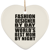 Fashion Designer By Day World's Best Mom By Night - Heart Ornament