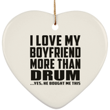 I Love My Boyfriend More Than Drum - Heart Ornament