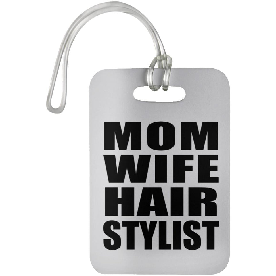 Mom Wife Hair Stylist - Luggage Bag Tag