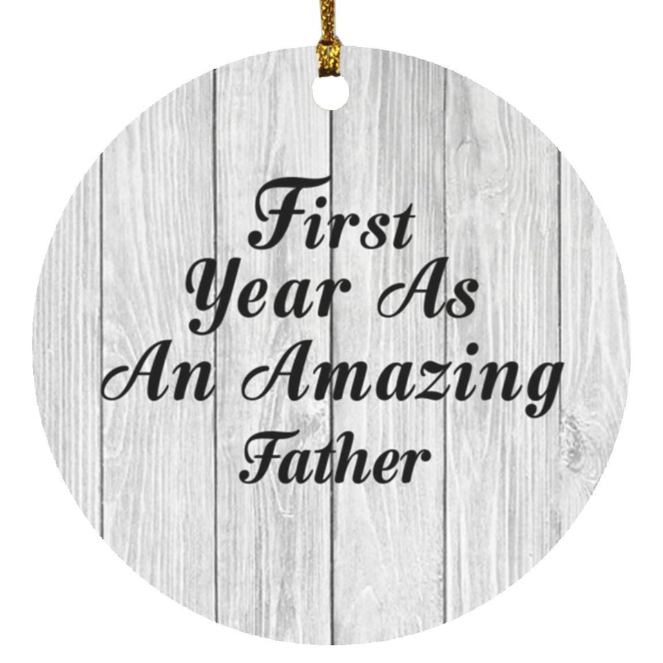 First Year As An Amazing Father - Circle Ornament F
