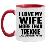 I Love My Wife More Than Trekkie - 11oz Accent Mug Red