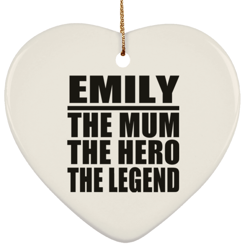 Emily The Mum The Hero The Legend - Heart Ornament