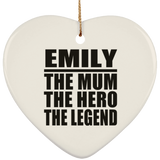Emily The Mum The Hero The Legend - Heart Ornament