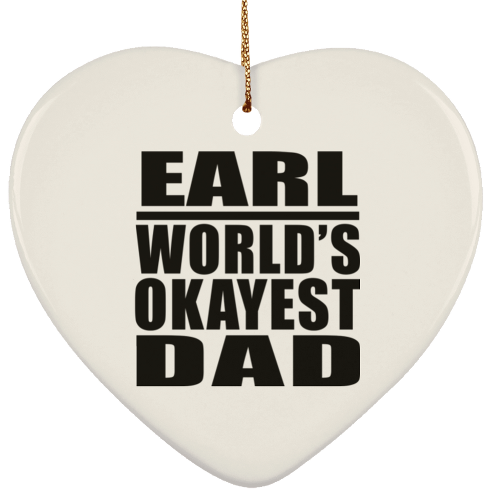 Earl World's Okayest Dad - Heart Ornament