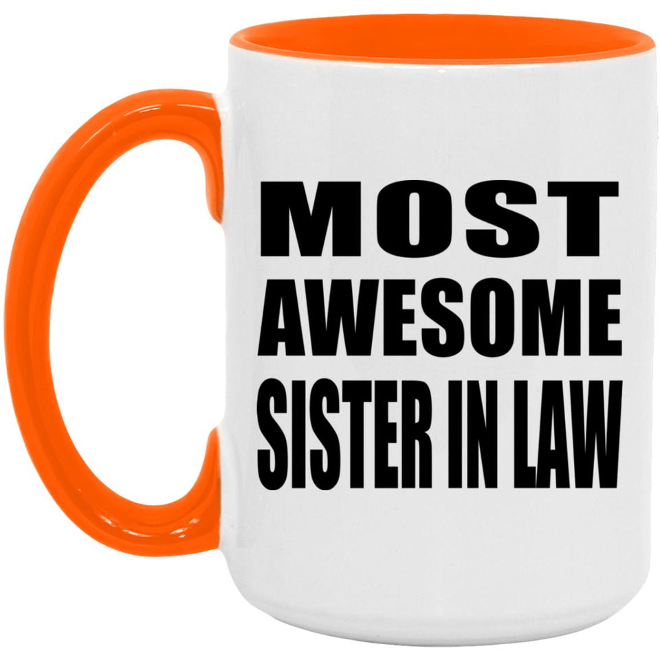 Most Awesome Sister In Law - 15oz Accent Mug Orange