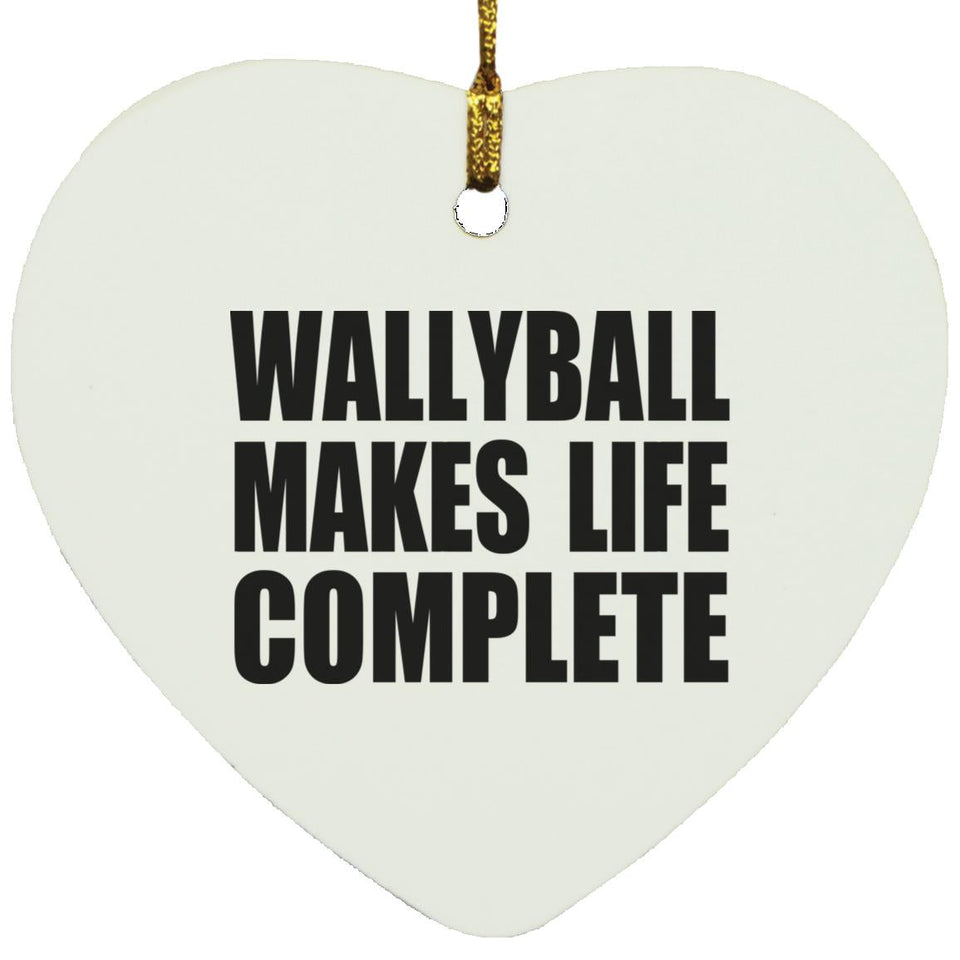 Wallyball Makes Life Complete - Heart Ornament
