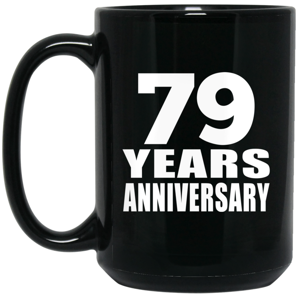 79th Anniversary 79 Years - 15 Oz Coffee Mug Black