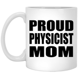 Proud Physicist Mom - 11oz Coffee Mug