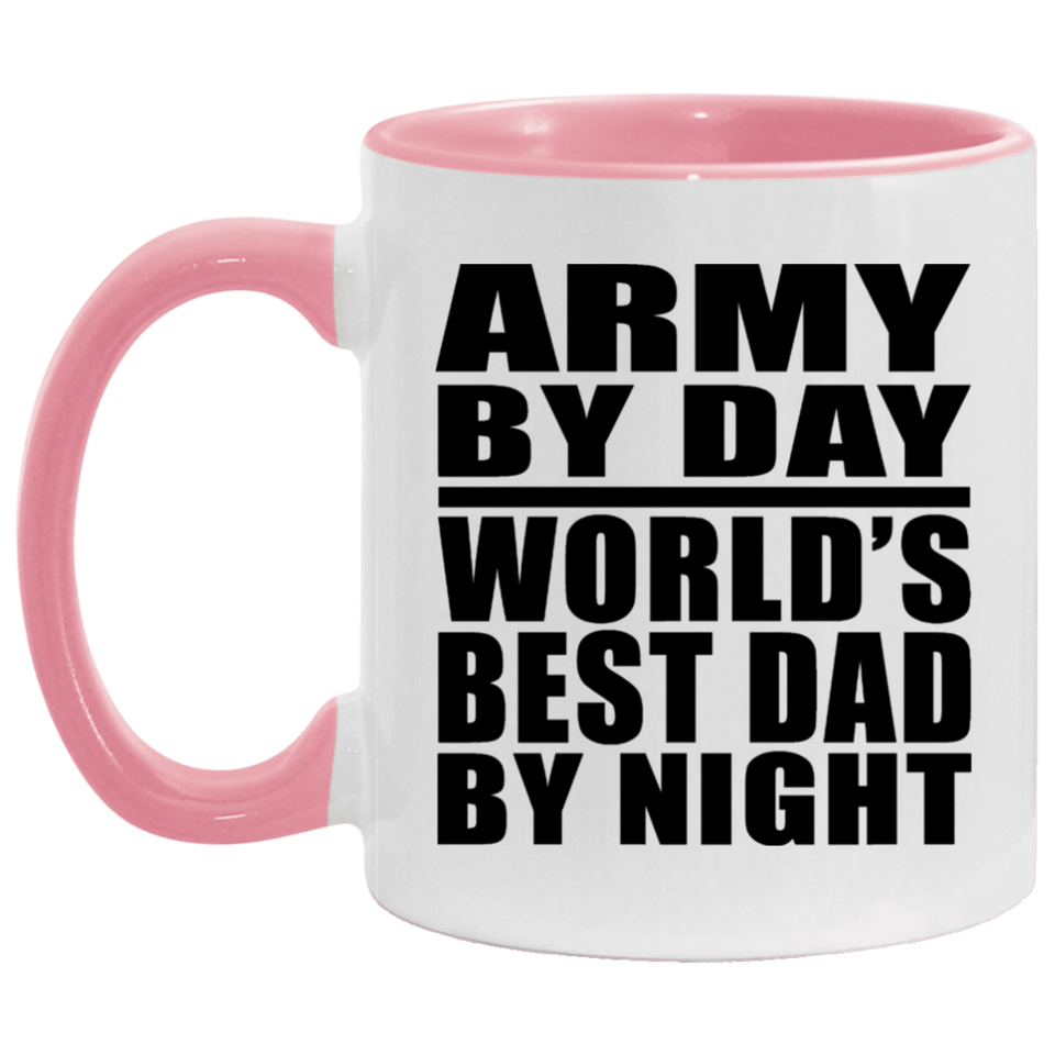 Army By Day World's Best Dad By Night - 11oz Accent Mug Pink
