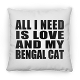 All I Need Is Love And My Bengal Cat - Throw Pillow