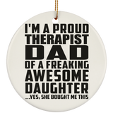 Proud Therapist Dad Of Awesome Daughter - Circle Ornament