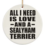 All I Need Is Love And A Sealyham Terrier - Circle Ornament