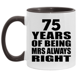 75th Anniversary 75 Years of Being Mrs Always Right - 11oz Accent Mug Black