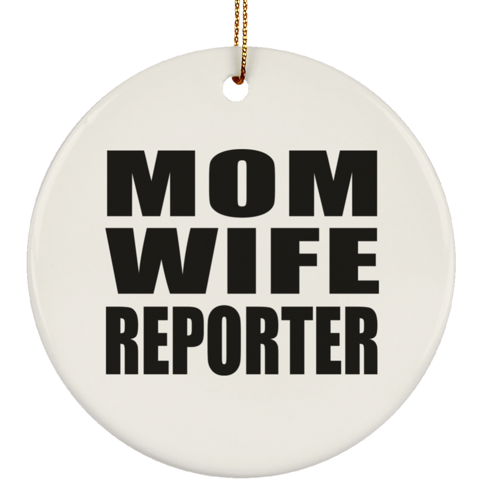 Mom Wife Reporter - Circle Ornament
