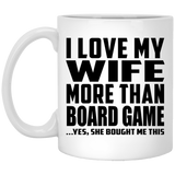 I Love My Wife More Than Board Game - 11 Oz Coffee Mug