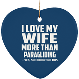 I Love My Wife More Than Paragliding - Heart Ornament