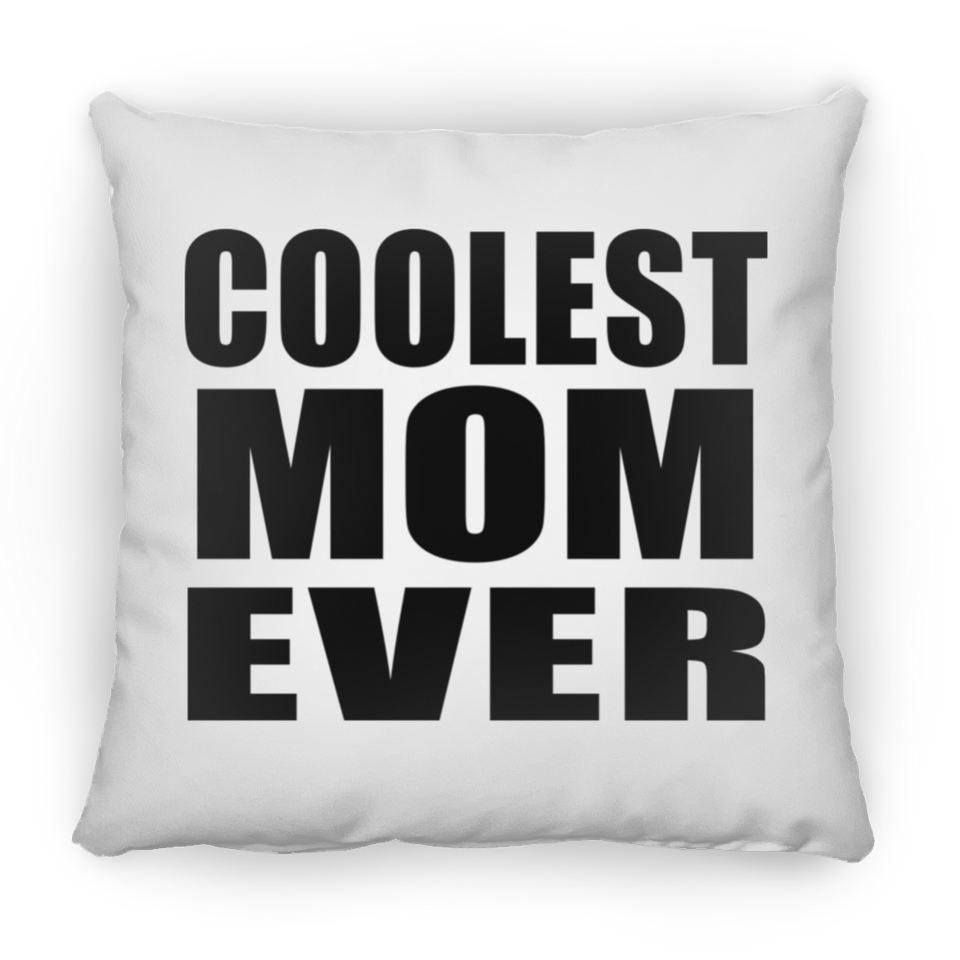 Coolest Mom Ever - Throw Pillow