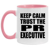 Keep Calm and Trust The PR Executive - 11oz Accent Mug Pink