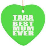 Tara Best Mum Ever - Heart Ornament
