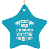 I Am Not Rich & Famous, But I Have Invaluable Grandchildren - Star Ornament