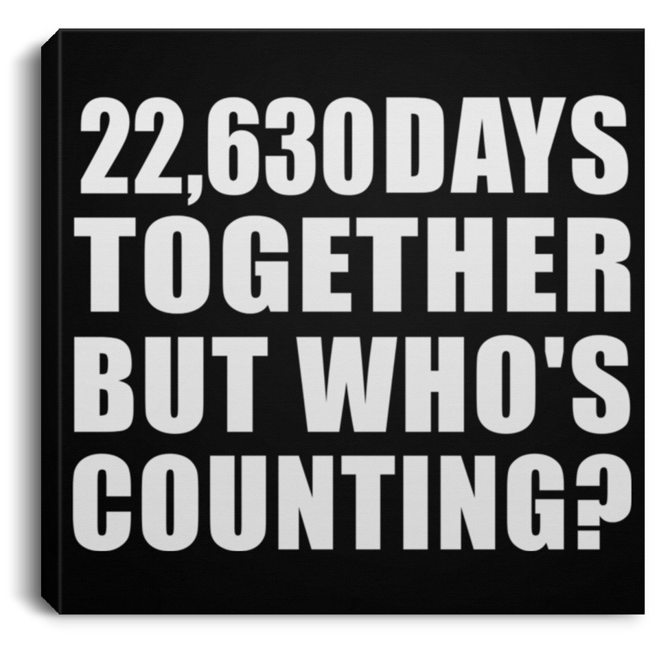 62nd Anniversary 22,630 Days Together But Who's Counting - Canvas Square