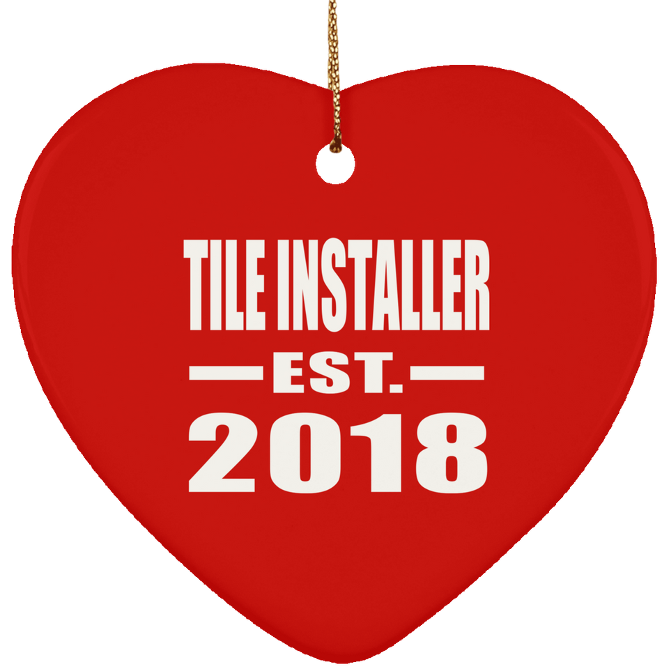 Tile Installer Established EST. 2018 - Heart Ornament