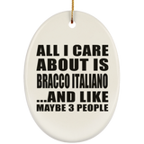 All I Care About Is Bracco Italiano - Oval Ornament