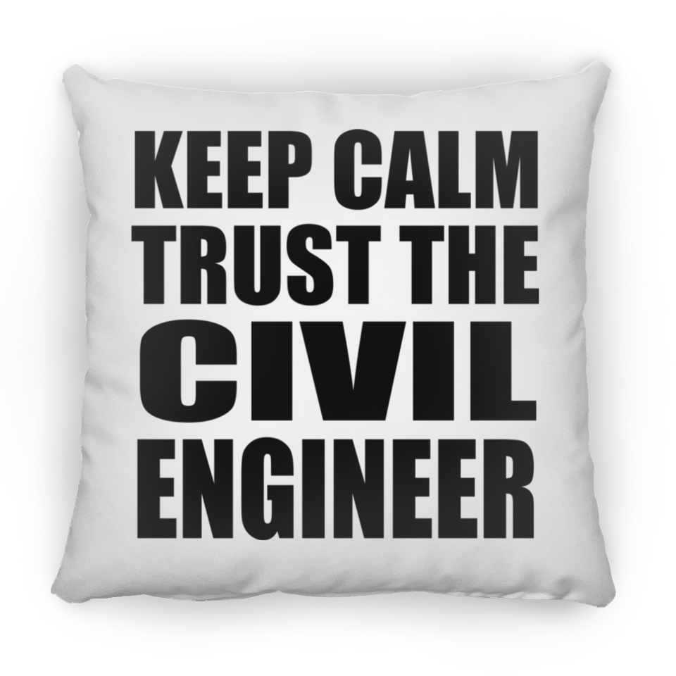 Keep Calm and Trust The Civil Engineer - Throw Pillow