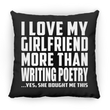 I Love My Girlfriend More Than Writing Poetry - Throw Pillow Black