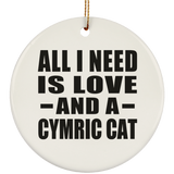 All I Need Is Love And A Cymric Cat - Circle Ornament
