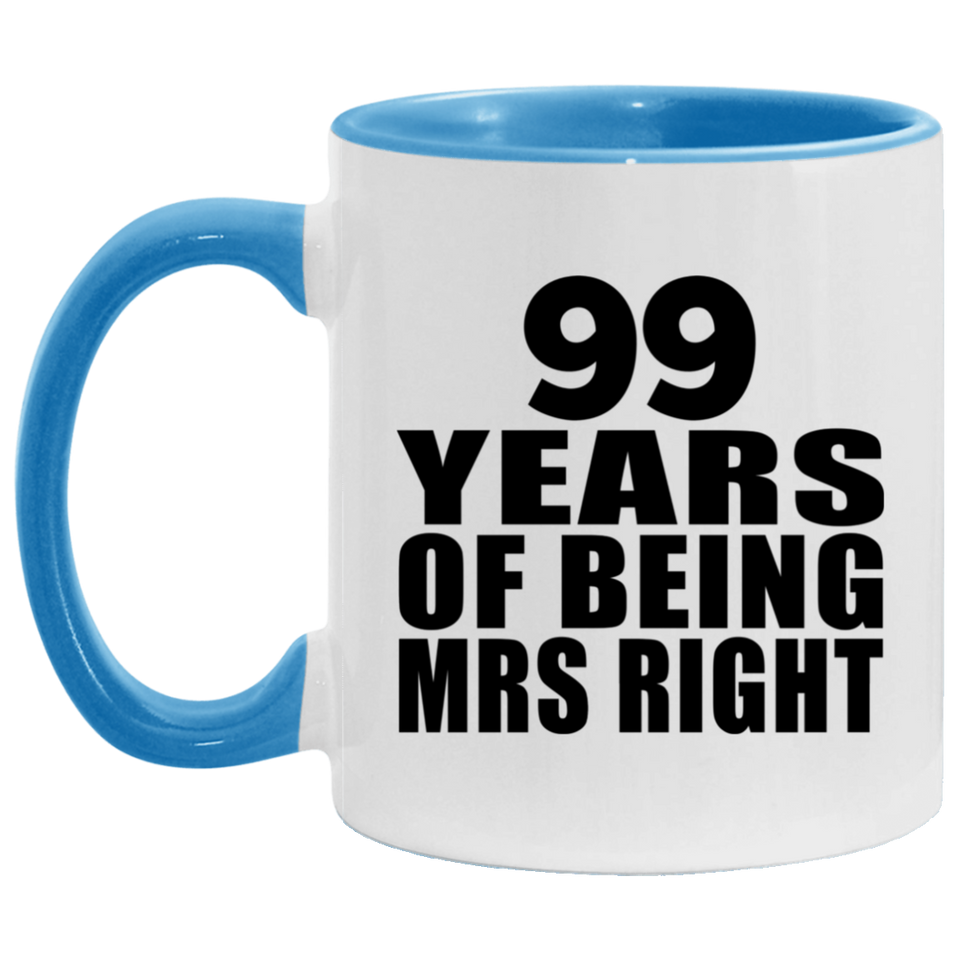 99th Anniversary 99 Years Of Being Mrs Right - 11oz Accent Mug Blue