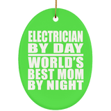 Electrician By Day World's Best Mom By Night - Oval Ornament