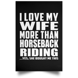 I Love My Wife More Than Horseback Riding - Poster Portrait