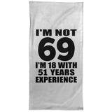 69th Birthday I'm Not 69 I'm 18 With 51 Years Experience - Hand Towel