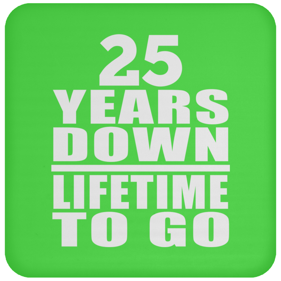 25th Anniversary 25 Years Down Lifetime To Go - Coaster