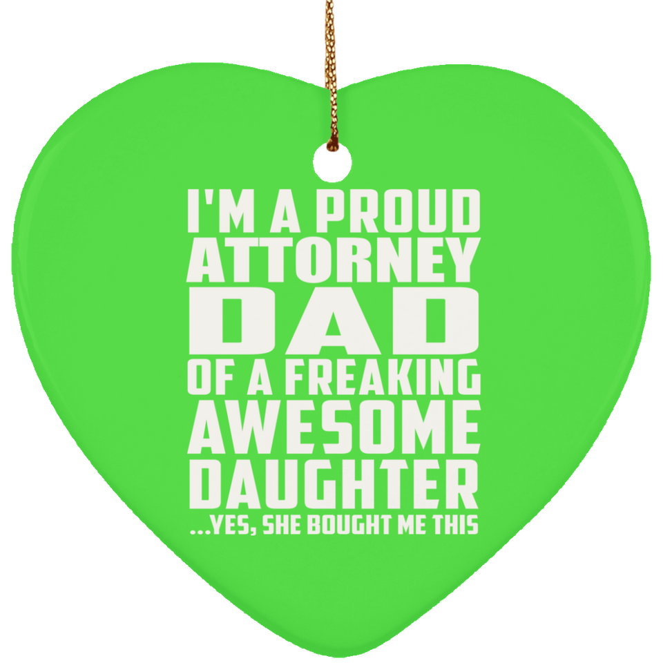 Proud Attorney Dad Of Awesome Daughter - Heart Ornament