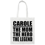 Carole The Mom The Hero The Legend - Tote Bag White