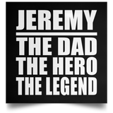 Jeremy The Dad The Hero The Legend - Poster Square