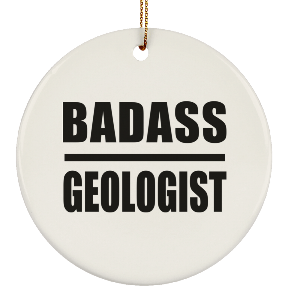Badass Geologist - Circle Ornament