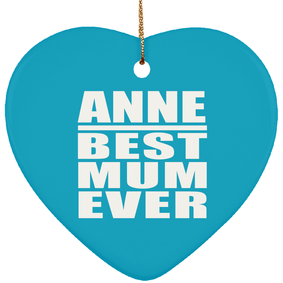 Anne Best Mum Ever - Heart Ornament