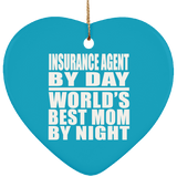 Insurance Agent By Day World's Best Mom By Night - Heart Ornament